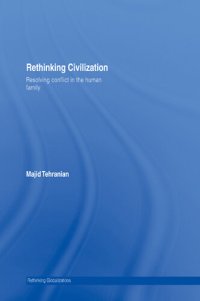 cover of the book Rethinking Civilization: Resolving Conflict in the Human Family