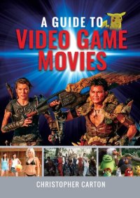 cover of the book A Guide to Video Game Movies