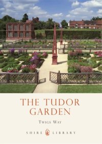 cover of the book The Tudor Garden: 1485–1603