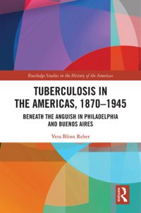 cover of the book Tuberculosis in the Americas, 1870-1945 : beneath the anguish in Philadelphia and Buenos Aires