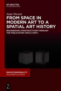 cover of the book From Space in Modern Art to a Spatial Art History : reassessing constructivism through. the publication circle, 1937.