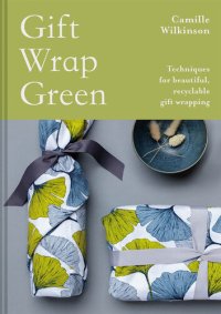 cover of the book Gift Wrap Green: Techniques for Beautiful, Recyclable Gift Wrapping