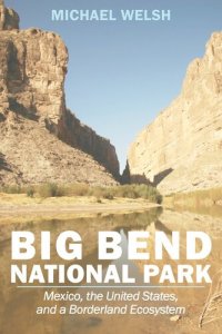 cover of the book Big Bend National Park : Mexico, the United States, and a borderland ecosystem