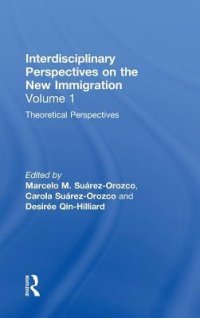 cover of the book Interdisciplinary Perspectives on the New Immigration Volume 1: Theoretical Perspectives