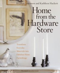 cover of the book Home from the Hardware Store: Transform Everyday Materials into Fabulous Home Furnishings