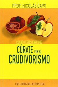 cover of the book Cuando estés enfermo cúrate por el crudivorismo (Epona) (Spanish Edition)