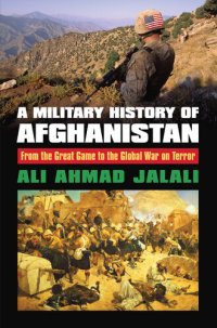 cover of the book A Military History of Afghanistan: From the Great Game to the Global War on Terror