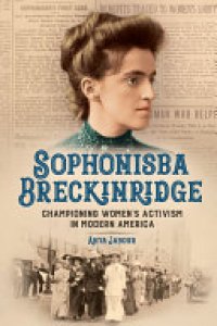 cover of the book Sophonisba Breckinridge: Championing Women's Activism in Modern America