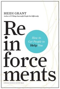 cover of the book Reinforcements: How to Get People to Help You