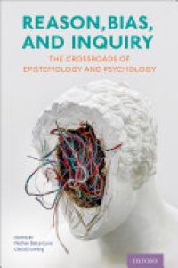 cover of the book Reason, Bias, and Inquiry: The Crossroads of Epistemology and Psychology