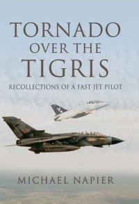 cover of the book Tornado Over the Tigris: Recollections of a Fast Jet Pilot