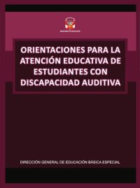 cover of the book Orientaciones para la atención educativa de estudiantes con discapacidad auditiva