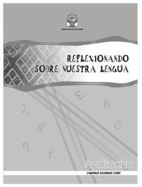 cover of the book Reflexionando sobre nuestra lengua: Ayacucho Chanka Qichwa Simi (Quechua Ayacucho-Chanca)