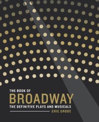 cover of the book The Book of Broadway: The Definitive Plays and Musicals