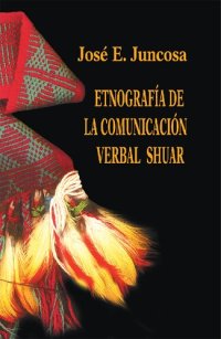 cover of the book Etnografía de la comunicación verbal shuar (Chicham/ Shíbaro)