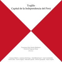 cover of the book Trujillo. Capital de la Independencia del Perú