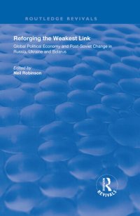 cover of the book Reforging the Weakest Link: Global Political Economy and Post-Soviet Change in Russia, Ukraine, and Belarus