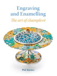 cover of the book Engraving and Enamelling: The Art of Champlevé