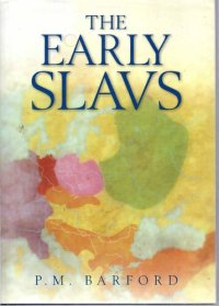 cover of the book The Early Slavs: Culture and Society in Early Medieval Eastern Europe