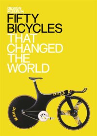 cover of the book Fifty Bicycles That Changed the World