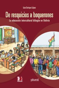 cover of the book De resquicios a boquerones. La educación intercultural bilingüe (EIB) en Bolivia