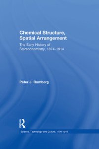 cover of the book Chemical structure, spatial arrangement : the early history of stereochemistry 1874-1914.