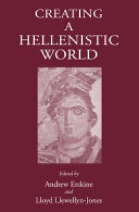 cover of the book Creating a Hellenistic World