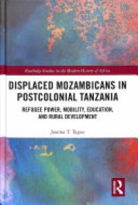 cover of the book Displaced Mozambicans in Postcolonial Tanzania: Refugee Power, Mobility, Education, and Rural Development