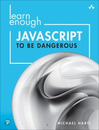 cover of the book Learn Enough JavaScript to be Dangerous: A Tutorial Introduction to Programming with JavaScript