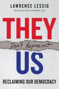 cover of the book They Don't Represent Us: Reclaiming Our Democracy