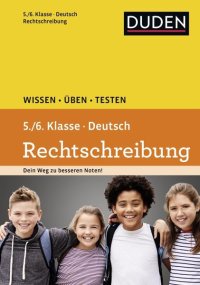 cover of the book Wissen - Üben - Testen: Deutsch - Rechtschreibung 5./6. Klasse: Ideal zur Vorbereitung auf Klassenarbeiten. Für Gymnasium und Gesamtschule