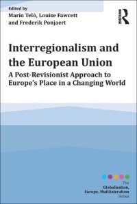 cover of the book Interregionalism and the European Union: A Post-Revisionist Approach to Europe's Place in a Changing World