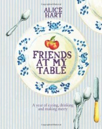 cover of the book Friends at My Table: Feeding Crowds Effortlessly