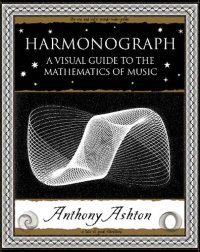 cover of the book Harmonograph: A Visual Guide to the Mathematics of Music