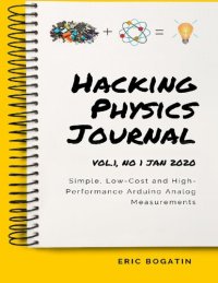 cover of the book HackingPhysics Journal Vol. 1, No 1 Jan 2020: Simple, Low-Cost and High-Performance Arduino Analog Measurements