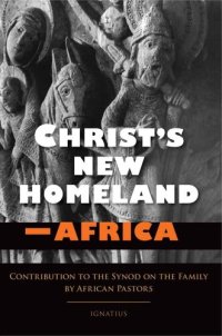 cover of the book Christ's New Homeland - Africa: Contribution to the Synod on the Family by African Pastors