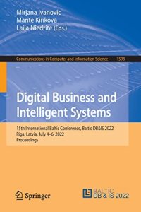 cover of the book Digital Business and Intelligent Systems: 15th International Baltic Conference, Baltic DB&IS 2022, Riga, Latvia, July 4–6, 2022, Proceedings (Communications in Computer and Information Science, 1598)