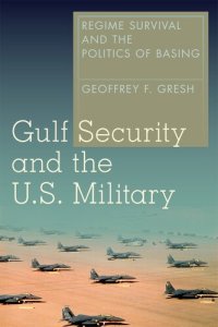 cover of the book Gulf Security and the U.S. Military: Regime Survival and the Politics of Basing