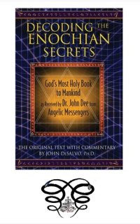 cover of the book Decoding the Enochian Secrets: God’s Most Holy Book to Mankind as Received by Dr. John Dee from Angelic Messengers