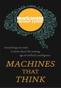 cover of the book Machines that Think: Everything You Need to Know About the Coming Age of Artificial Intelligence