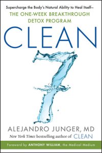 cover of the book Clean 7: Supercharge the Body's Natural Ability to Heal Itself―The One-Week Breakthrough Detox Program