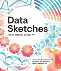 cover of the book Data Sketches: A Journey of Imagination, Exploration, and Beautiful Data Visualizations