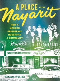 cover of the book A Place at the Nayarit: How a Mexican Restaurant Nourished a Community