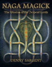 cover of the book Naga Magick: The Wisdom of the Serpent Lords