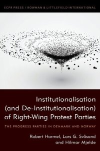 cover of the book Institutionalisation (And De-Institutionalisation) of Right-Wing Protest Parties: The Progress Parties in Denmark and Norway