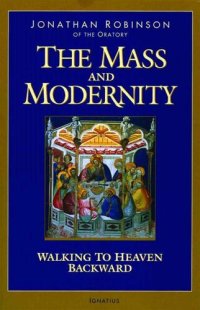 cover of the book The Mass and Modernity: Walking to Heaven Backward