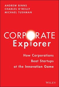 cover of the book Corporate Explorer: How Corporations Beat Startups at the Innovation Game