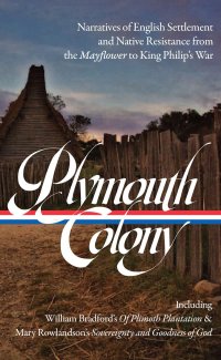 cover of the book Plymouth Colony: Narratives of English Settlement and Native Resistance from the Mayflower to King Philip's War