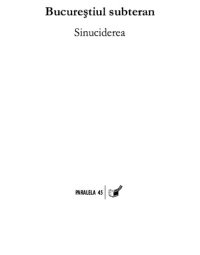 cover of the book Bucurestiul subteran: sinuciderea