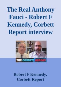 cover of the book The Real Anthony Fauci interview of Robert Kennedy Jr. on The Corbett Report